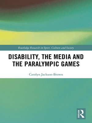 cover image of Disability, the Media and the Paralympic Games